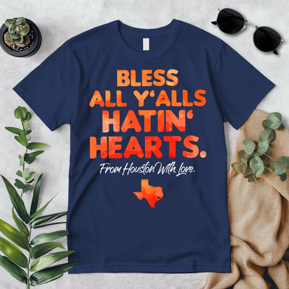 Houston Baseball Bless All Y'alls Hatin' Hearts With Love Premium T-Shirt