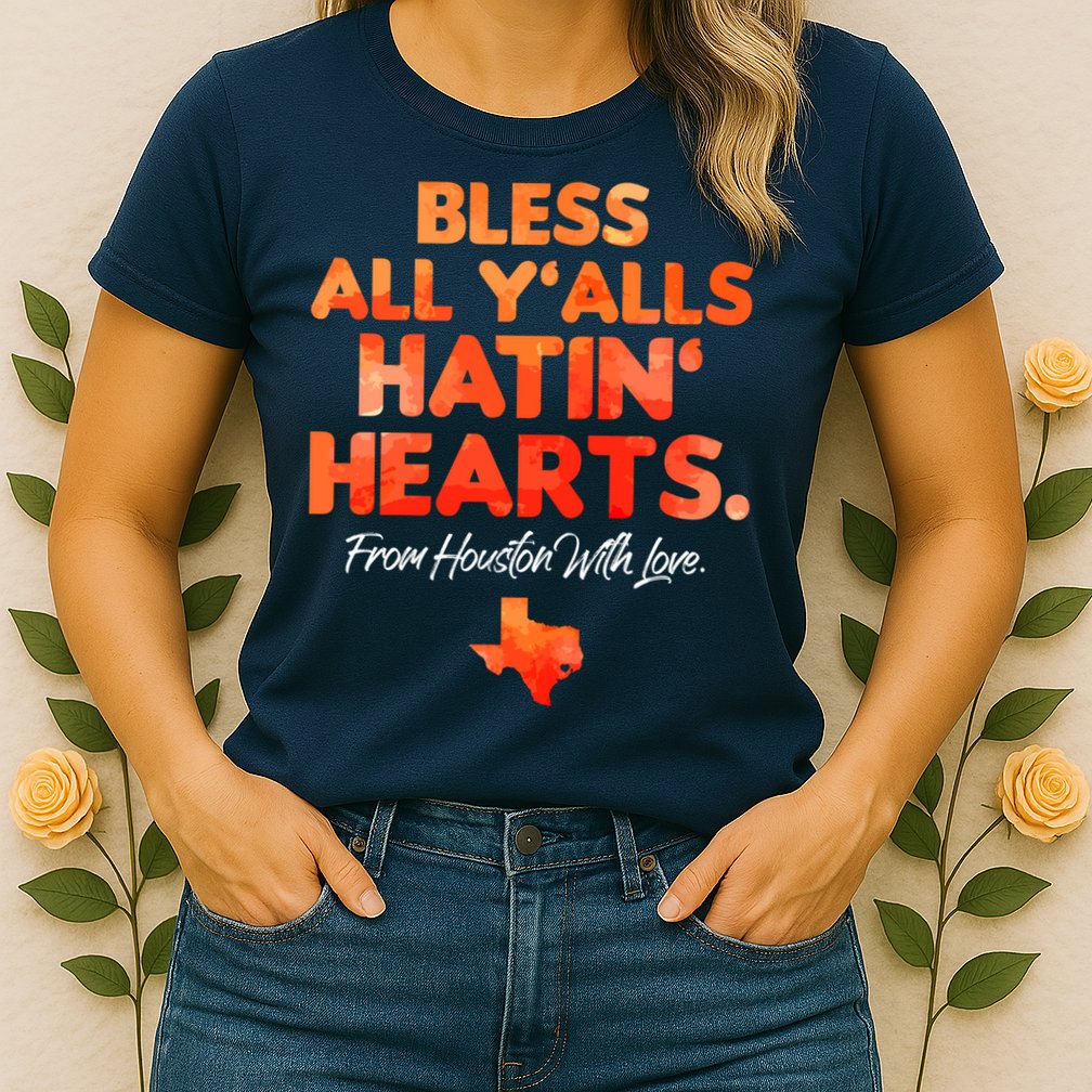 Houston Baseball Bless All Y'alls Hatin' Hearts With Love Womens T-Shirt