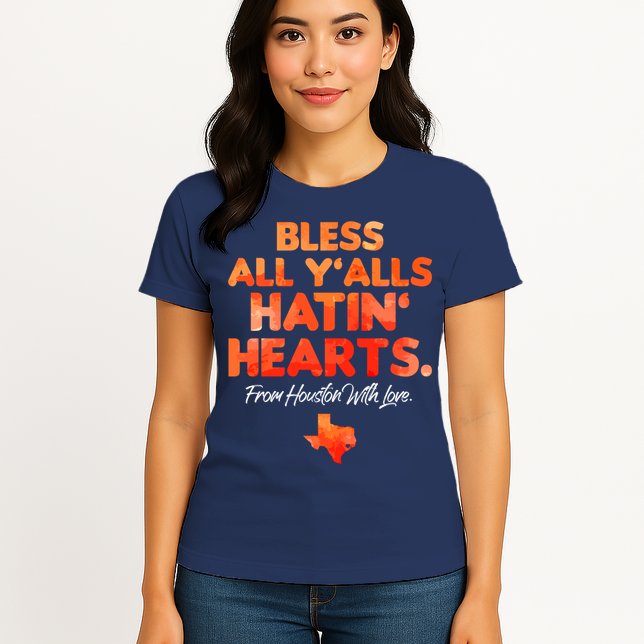 Houston Baseball Bless All Y'alls Hatin' Hearts With Love Womens T-Shirt