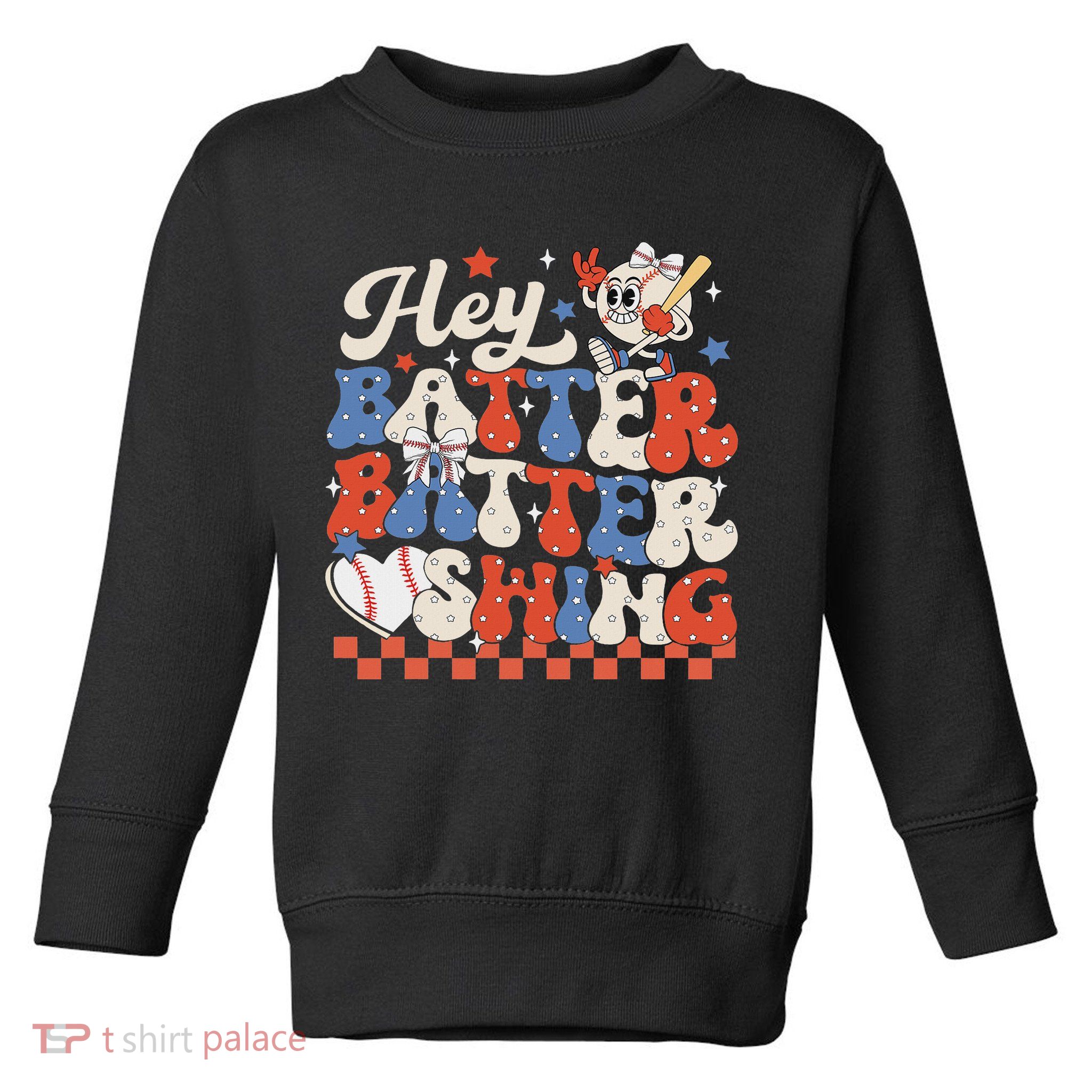 Hey Batter Batter Swing Baseball Softball Women Toddler Sweatshirt