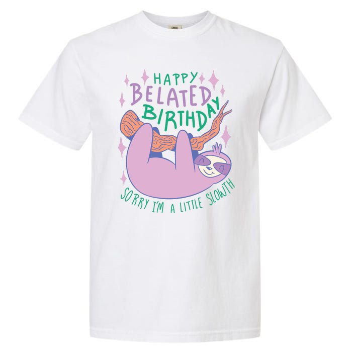 Happy Belated Birthday Funny Sloth Garment-Dyed Heavyweight T-Shirt