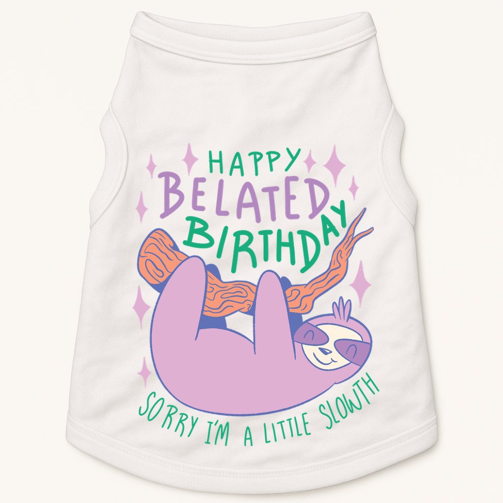 Happy Belated Birthday Funny Sloth Doggie Tank