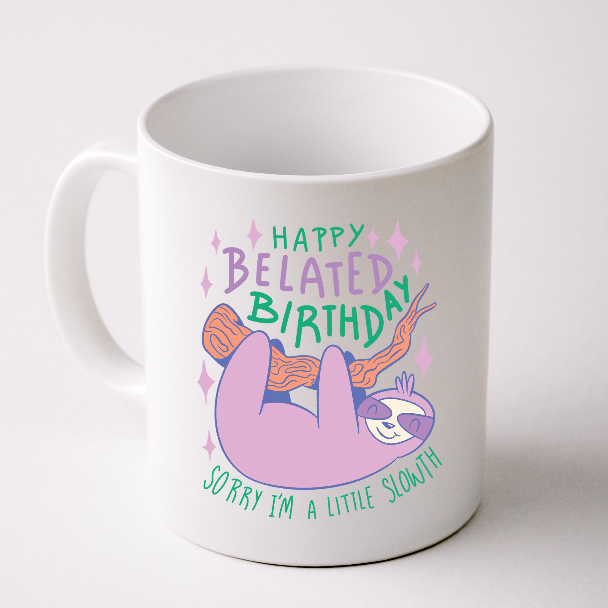 Happy Belated Birthday Funny Sloth Mug