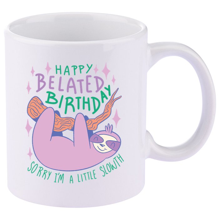 Happy Belated Birthday Funny Sloth 11oz C Handle Ceramic Mug