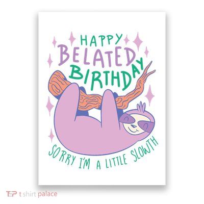 Happy Belated Birthday Funny Sloth Poster