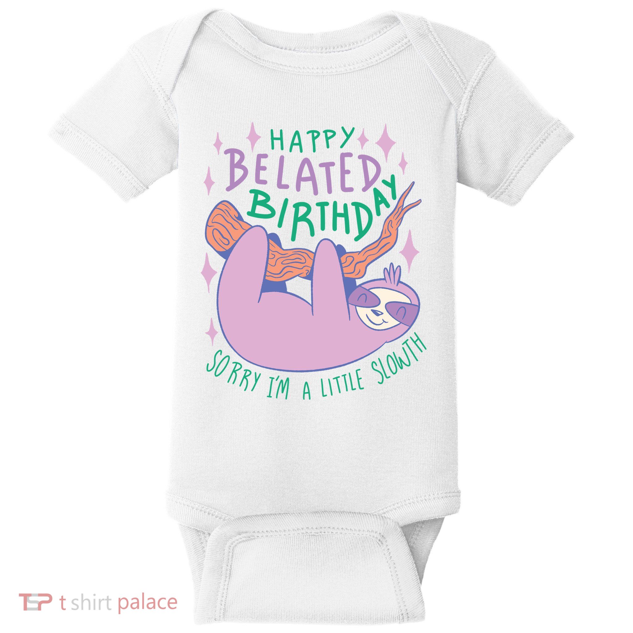 Happy Belated Birthday Funny Sloth Baby Bodysuit