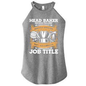 Head Baker Because Miracle Worker Isn't Job Title Bakery Funny Gift Women's Perfect Tri Rocker Tank