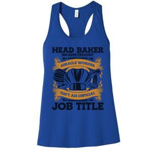 Head Baker Because Miracle Worker Isn't Job Title Bakery Gift Women's Racerback Tank