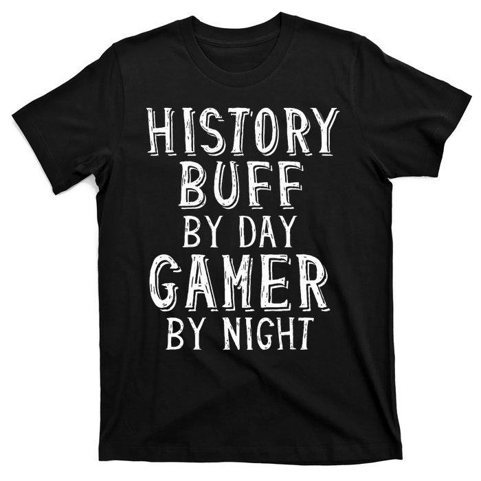 History Buff By Day Gamer By Night Costume For Historians  T-Shirt