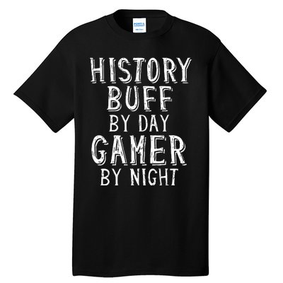 History Buff By Day Gamer By Night Costume For Historians  Tall T-Shirt