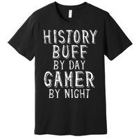 History Buff By Day Gamer By Night Costume For Historians  Premium T-Shirt