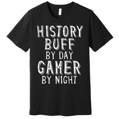 History Buff By Day Gamer By Night Costume For Historians  Premium T-Shirt