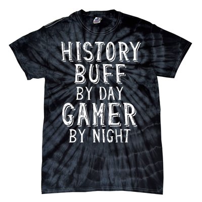 History Buff By Day Gamer By Night Costume For Historians  Tie-Dye T-Shirt