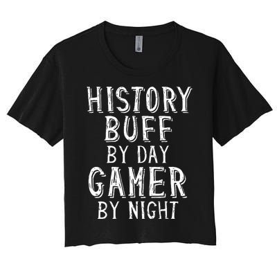 History Buff By Day Gamer By Night Costume For Historians  Women's Crop Top Tee