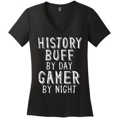 History Buff By Day Gamer By Night Costume For Historians  Women's V-Neck T-Shirt