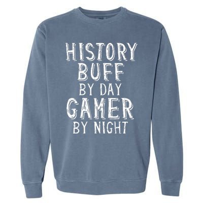 History Buff By Day Gamer By Night Costume For Historians  Garment-Dyed Sweatshirt