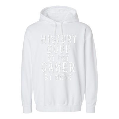 History Buff By Day Gamer By Night Costume For Historians  Garment-Dyed Fleece Hoodie