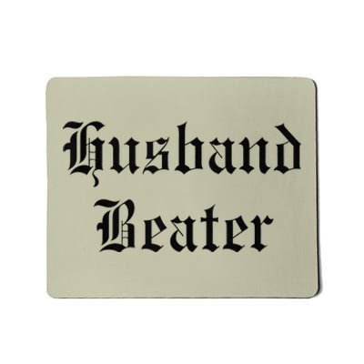 Husband Beaterhusband Beater Husband Beater Husband Mousepad