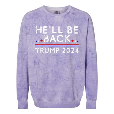 He’ll Be Back Trump 2024 Donald Trump Supporter Gift Colorblast Crewneck Sweatshirt