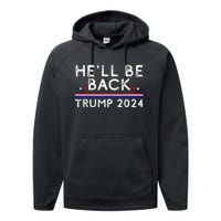 He’ll Be Back Trump 2024 Donald Trump Supporter Gift Performance Fleece Hoodie