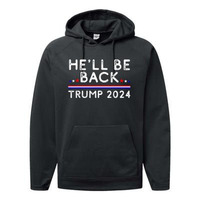 He’ll Be Back Trump 2024 Donald Trump Supporter Gift Performance Fleece Hoodie