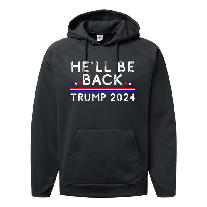 He’ll Be Back Trump 2024 Donald Trump Supporter Gift Performance Fleece Hoodie