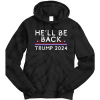 He’ll Be Back Trump 2024 Donald Trump Supporter Gift Tie Dye Hoodie