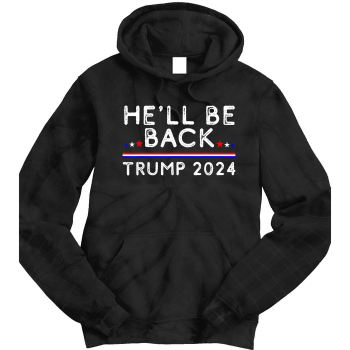 He’ll Be Back Trump 2024 Donald Trump Supporter Gift Tie Dye Hoodie