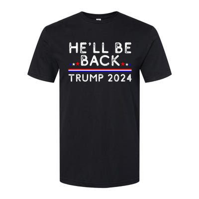 He’ll Be Back Trump 2024 Donald Trump Supporter Gift Softstyle CVC T-Shirt