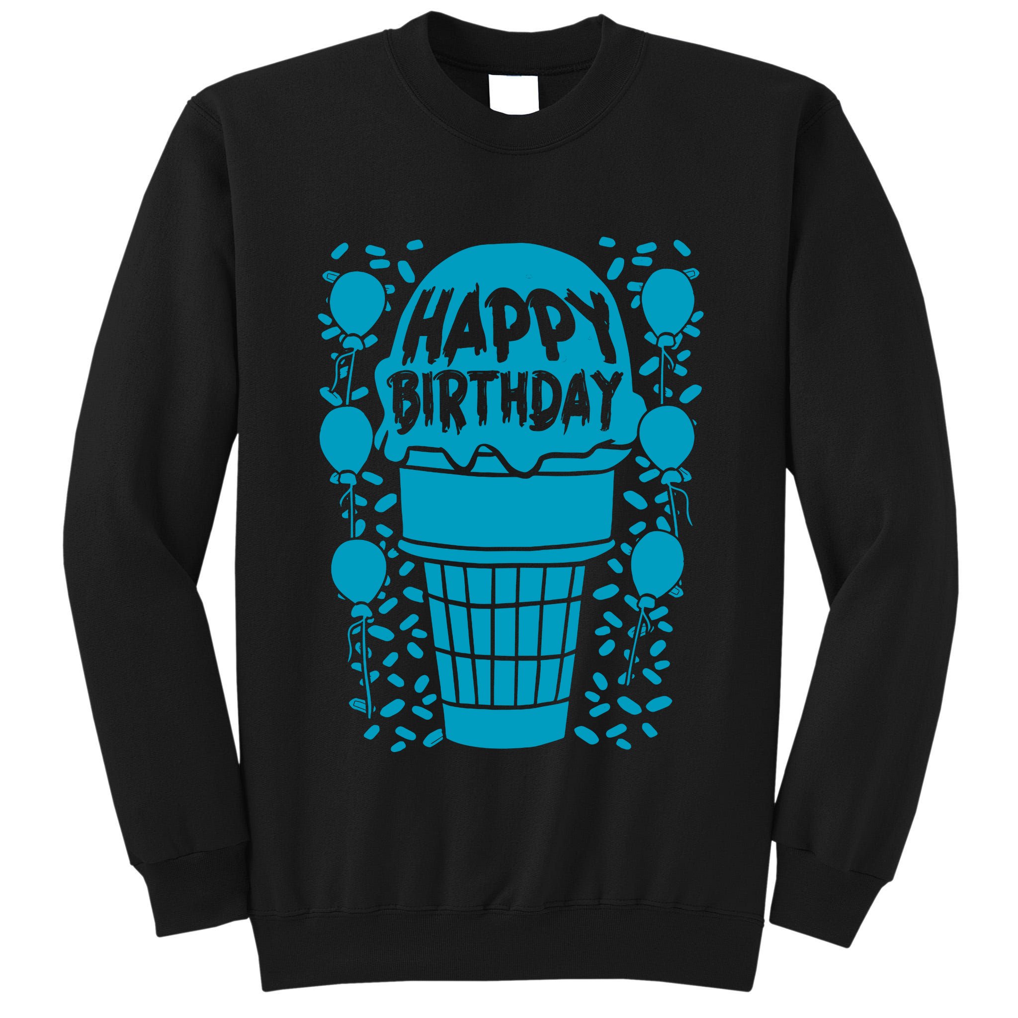 Happy Birthday Birthday Funny Tall Sweatshirt