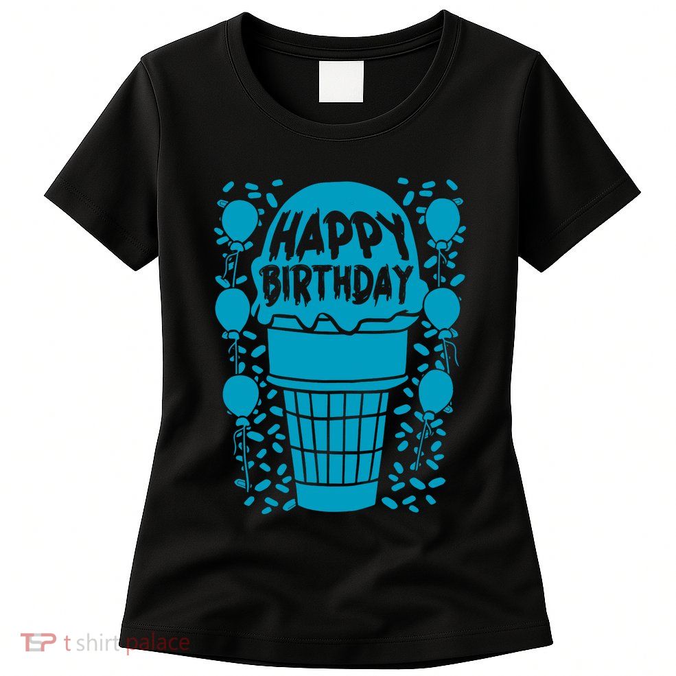 Happy Birthday Birthday Funny Womens T-Shirt