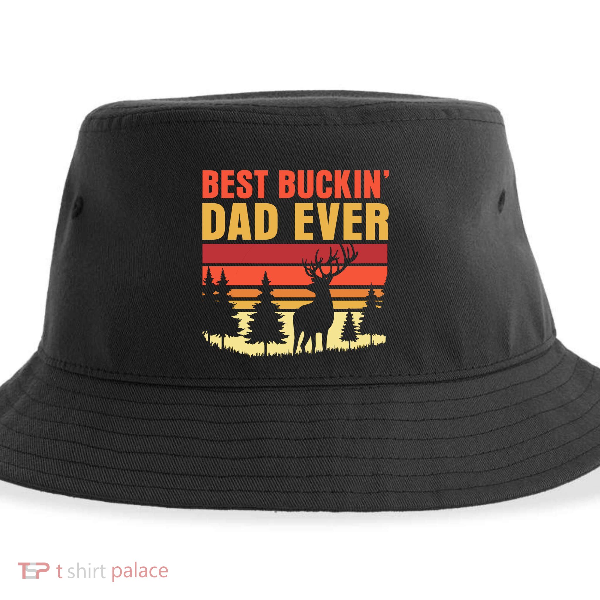 Hunting Best Buckin Dad Ever Deer Fathers Day Meaningful Gift Sustainable Bucket Hat