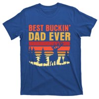 Hunting Best Buckin Dad Ever Deer Fathers Day Meaningful Gift T-Shirt