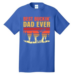 Hunting Best Buckin Dad Ever Deer Fathers Day Meaningful Gift Tall T-Shirt