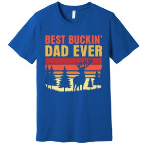 Hunting Best Buckin Dad Ever Deer Fathers Day Meaningful Gift Premium T-Shirt