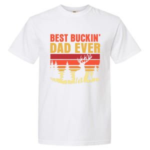 Hunting Best Buckin Dad Ever Deer Fathers Day Meaningful Gift Garment-Dyed Heavyweight T-Shirt