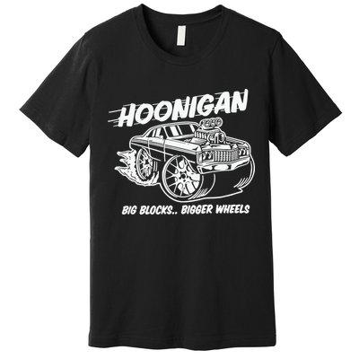 Hoonigan Big Blocks Bigger Wheels Premium T-Shirt