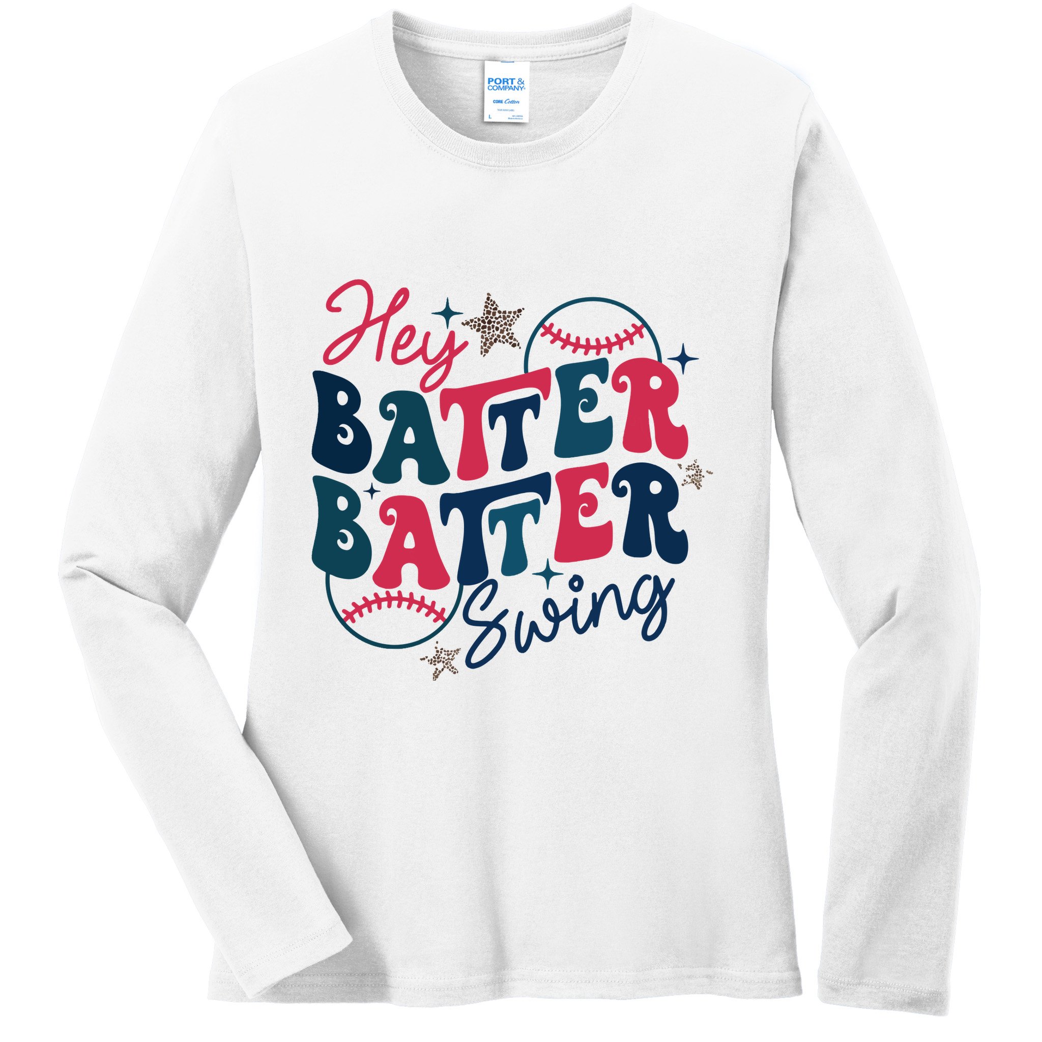 Hey Batter Batter Swing Ladies Long Sleeve Shirt