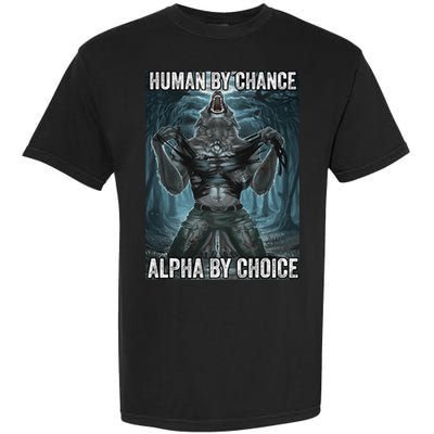 Human By Chance Alpha By Choice Cool Funny Alpha Wolf Meme Garment-Dyed Heavyweight T-Shirt