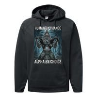 Human By Chance Alpha By Choice Cool Funny Alpha Wolf Meme Performance Fleece Hoodie