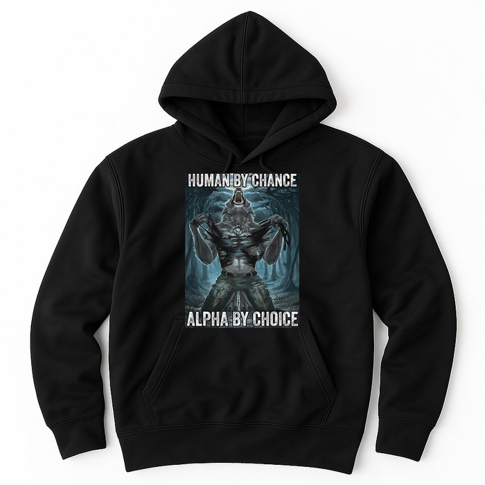 Human By Chance Alpha By Choice Cool Funny Alpha Wolf Meme Hoodie