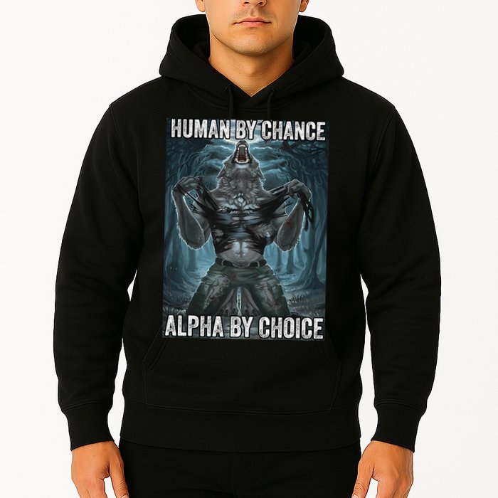 Human By Chance Alpha By Choice Cool Funny Alpha Wolf Meme Hoodie
