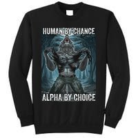 Human By Chance Alpha By Choice Cool Funny Alpha Wolf Meme Sweatshirt