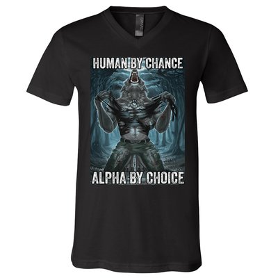 Human By Chance Alpha By Choice Cool Funny Alpha Wolf Meme V-Neck T-Shirt