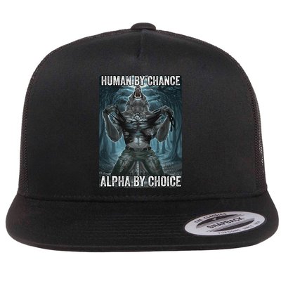 Human By Chance Alpha By Choice Cool Funny Alpha Wolf Meme Flatbill Hat