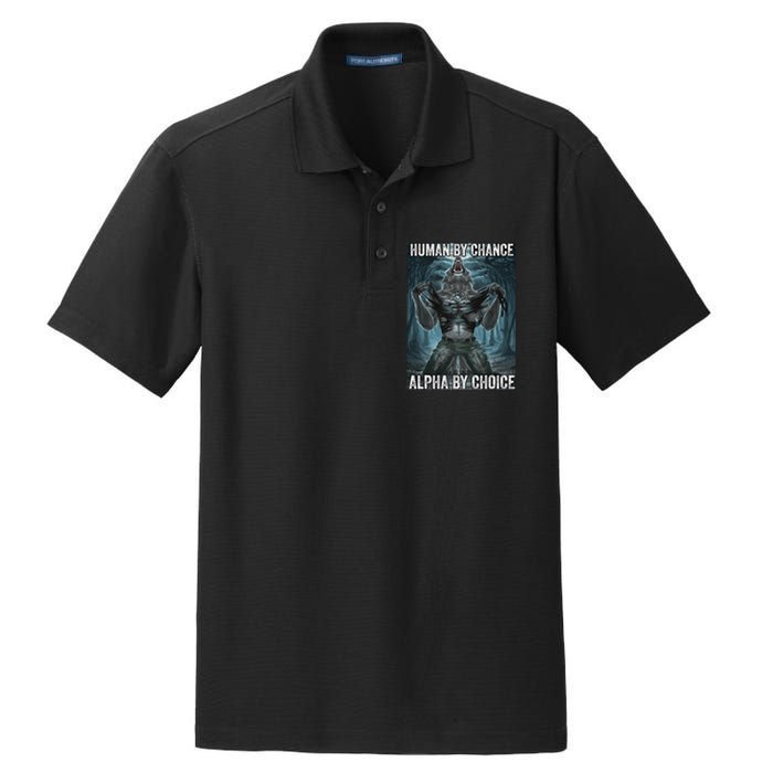 Human By Chance Alpha By Choice Cool Funny Alpha Wolf Meme Dry Zone Grid Polo