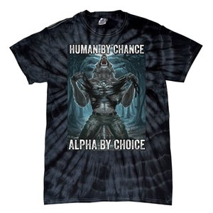 Human By Chance Alpha By Choice Cool Funny Alpha Wolf Meme Tie-Dye T-Shirt