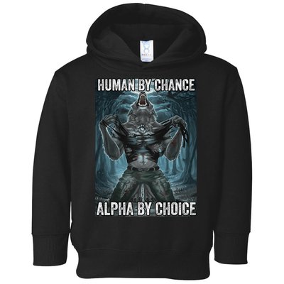 Human By Chance Alpha By Choice Cool Funny Alpha Wolf Meme Toddler Hoodie