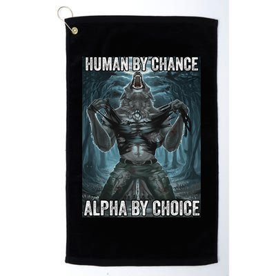 Human By Chance Alpha By Choice Cool Funny Alpha Wolf Meme Golf Towel