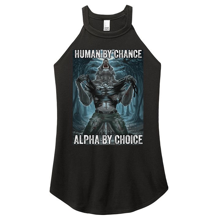 Human By Chance Alpha By Choice Cool Funny Alpha Wolf Meme Women's Perfect Tri Rocker Tank